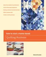 Come avviare un'attività di trapuntatura a domicilio - How to Start a Home-Based Quilting Business