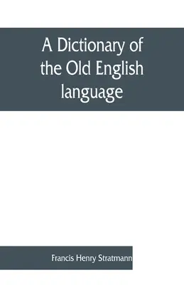 Un dizionario della lingua inglese antica, compilato da scritti del XII. XIII. XIV. e XV. Secoli - A dictionary of the Old English language, compiled from writings of the XII. XIII. XIV. and XV. Centuries