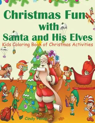 Divertimento natalizio con Babbo Natale e i suoi elfi: Libro di attività natalizie da colorare per bambini - Christmas Fun with Santa and His Elves: Kids Coloring Book of Christmas Activities