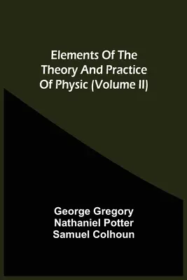 Elementi di teoria e pratica della fisica (volume Ii) - Elements Of The Theory And Practice Of Physic (Volume Ii)