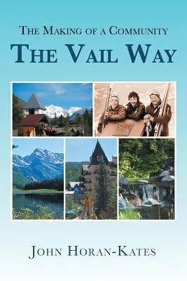 La creazione di una comunità - La via di Vail - The Making of a Community - The Vail Way