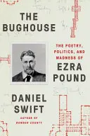 The Bughouse: La poesia, la politica e la follia di Ezra Pound - The Bughouse: The Poetry, Politics, and Madness of Ezra Pound
