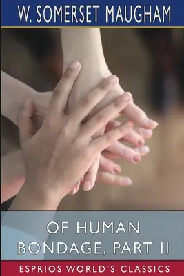 Della schiavitù umana, parte II (Esprios Classics) - Of Human Bondage, Part II (Esprios Classics)