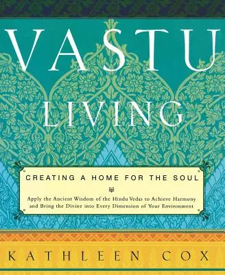 Vivere Vastu: Creare una casa per l'anima - Vastu Living: Creating a Home for the Soul