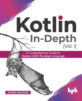 Kotlin In-Depth [Vol-I]: Guida completa al moderno linguaggio multiparadigma (Italian Edition) - Kotlin In-Depth [Vol-I]: A Comprehensive Guide to Modern Multi-Paradigm Language (English Edition)