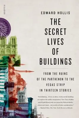 La vita segreta degli edifici: Dalle rovine del Partenone alla Strip di Las Vegas in tredici storie - The Secret Lives of Buildings: From the Ruins of the Parthenon to the Vegas Strip in Thirteen Stories