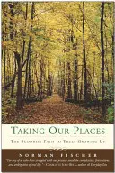 Prendiamo i nostri posti: Il percorso buddista per crescere davvero - Taking Our Places: The Buddhist Path to Truly Growing Up