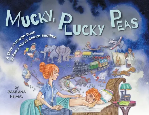 Piselli sporchi e sudici: Un libro di storie da leggere ad alta voce prima di andare a dormire - Mucky, Plucky Peas: A Story Massage Book to Read Aloud Before Bedtime
