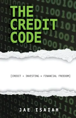 Il codice del credito: Credito + investimenti = libertà finanziaria - The Credit Code: Credit + Investing = Financial Freedom