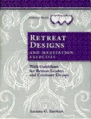 Progetti di ritiro ed esercizi di meditazione: Con linee guida per i responsabili dei ritiri e dei gruppi di alleanza - Retreat Designs and Meditation Exercises: With Guidelines for Retreat Leaders and Covenant Groups