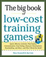 Il grande libro dei giochi formativi a basso costo: Attività rapide ed efficaci per esplorare la comunicazione, la definizione degli obiettivi, lo sviluppo del carattere e il team building, - The Big Book of Low-Cost Training Games: Quick, Effective Activities That Explore Communication, Goals Setting, Character Development, Team Building,