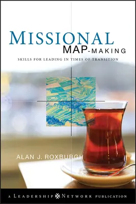 Creare mappe missionarie: Abilità per guidare in tempi di transizione - Missional Map-Making: Skills for Leading in Times of Transition