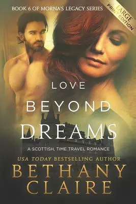 L'amore oltre i sogni (edizione a stampa grande): Un romanzo scozzese sui viaggi nel tempo - Love Beyond Dreams (Large Print Edition): A Scottish, Time Travel Romance