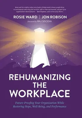 Riumanizzare il posto di lavoro: Mettere la vostra organizzazione a prova di futuro, ripristinando speranza, benessere e prestazioni - Rehumanizing the Workplace: Future-Proofing Your Organization While Restoring Hope, Well-Being, and Performance