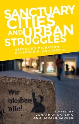Città santuario e lotte urbane: Ridimensionamento della migrazione, della cittadinanza e dei diritti - Sanctuary Cities and Urban Struggles: Rescaling Migration, Citizenship, and Rights