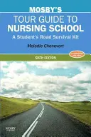 Mosby's Tour Guide to Nursing School: Il kit di sopravvivenza stradale dello studente - Mosby's Tour Guide to Nursing School: A Student's Road Survival Kit
