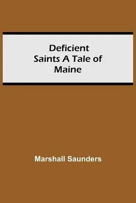 Santi deficienti: una storia del Maine - Deficient Saints A Tale Of Maine
