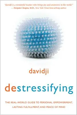 Destressifying: La guida al mondo reale per l'empowerment personale, la realizzazione duratura e la pace della mente - Destressifying: The Real-World Guide to Personal Empowerment, Lasting Fulfillment, and Peace of Mind