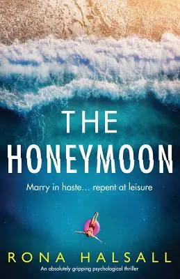 La luna di miele: Un thriller psicologico assolutamente avvincente - The Honeymoon: An absolutely gripping psychological thriller