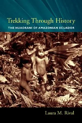 Trekking nella storia: Gli Huaorani dell'Ecuador amazzonico - Trekking Through History: The Huaorani of Amazonian Ecuador