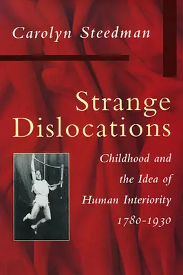 Strane dislocazioni: L'infanzia e l'idea di interiorità umana - Strange Dislocations: Childhood and the Idea of Human Interiority