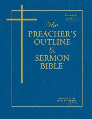 La Bibbia del predicatore - Vol. 22: Ecclesiaste e Cantico di Salomone: Versione di Re Giacomo - The Preacher's Outline & Sermon Bible - Vol. 22: Ecclesiastes & Song of Solomon: King James Version