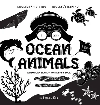 Vedo gli animali dell'oceano: Bilingue (inglese / filippino) (Ingles / Filipino) Un libro per neonati in bianco e nero - I See Ocean Animals: Bilingual (English / Filipino) (Ingles / Filipino) A Newborn Black & White Baby Book