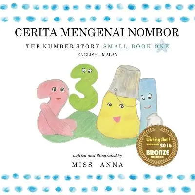 La storia dei numeri 1 CERITA MENGENAI NOMBOR: Piccolo libro unico inglese-malese - The Number Story 1 CERITA MENGENAI NOMBOR: Small Book One English-Malay