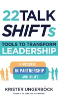 22 Talk SHIFT: Strumenti per trasformare la leadership negli affari, nelle partnership e nella vita - 22 Talk SHIFTs: Tools to Transform Leadership in Business, in Partnership, and in Life