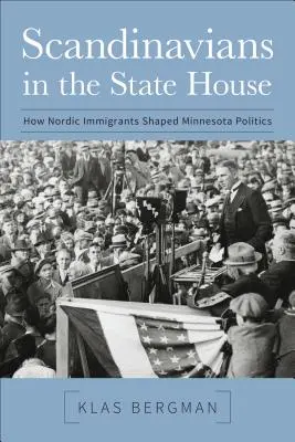 Scandinavi alla Camera di Stato: Come gli immigrati nordici hanno plasmato la politica del Minnesota - Scandinavians in the State House: How Nordic Immigrants Shaped Minnesota Politics