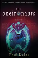 Gli Oneironauti: Usare i sogni per progettare il nostro futuro - The Oneironauts: Using dreams to engineer our future