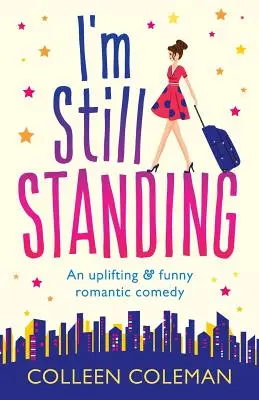 Sono ancora in piedi: Una commedia romantica che fa ridere a crepapelle - I'm Still Standing: A feel good, laugh out loud romantic comedy