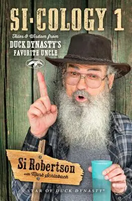 Si-Cology 1: Racconti e saggezza dello zio preferito di Duck Dynasty - Si-Cology 1: Tales and Wisdom from Duck Dynasty's Favorite Uncle