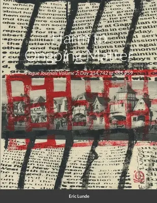 Danno alla materia in corso: Diari della peste Volume 2: Dal giorno 214.742 al 585.959 - Harm to Ongoing Matter: Plague Journals Volume 2: Day 214,742 to 585,959