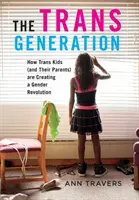 La generazione trans: Come i bambini trans (e i loro genitori) stanno creando una rivoluzione di genere - The Trans Generation: How Trans Kids (and Their Parents) Are Creating a Gender Revolution