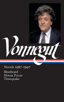 Kurt Vonnegut: Romanzi 1987-1997 (Loa #273): Barbablù / Hocus Pocus / Terremoto - Kurt Vonnegut: Novels 1987-1997 (Loa #273): Bluebeard / Hocus Pocus / Timequake
