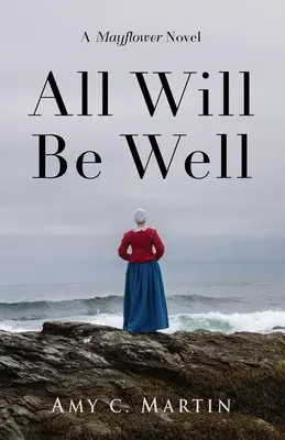 Tutto andrà bene: Un romanzo di Mayflower - All Will Be Well: A Mayflower Novel