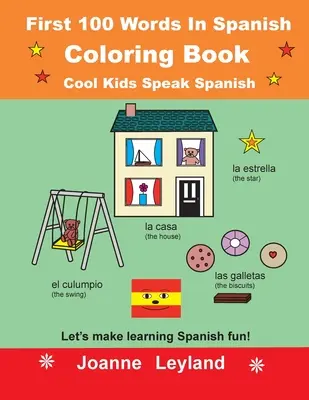 Le prime 100 parole in spagnolo da colorare I bambini cool parlano spagnolo: Rendiamo divertente l'apprendimento dello spagnolo! - First 100 Words In Spanish Coloring Book Cool Kids Speak Spanish: Let's make learning Spanish fun!
