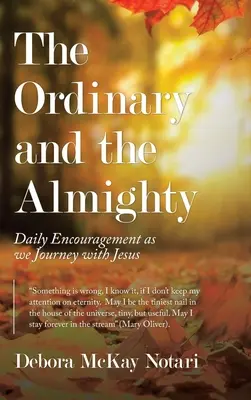 L'ordinario e l'onnipotente: Incoraggiamento quotidiano nel nostro cammino con Gesù - The Ordinary and the Almighty: Daily Encouragement as We Journey with Jesus