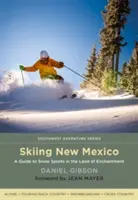 Sciare in Nuovo Messico: Guida agli sport sulla neve nella terra dell'incanto - Skiing New Mexico: A Guide to Snow Sports in the Land of Enchantment