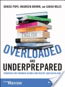 Sovraccarico e impreparazione: Strategie per scuole più forti e bambini sani e di successo - Overloaded and Underprepared: Strategies for Stronger Schools and Healthy, Successful Kids