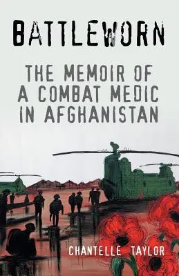 Battleworn: Le memorie di un medico di combattimento in Afghanistan - Battleworn: The Memoir of a Combat Medic in Afghanistan