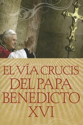 Il Va Crucis di Papa Benedetto XVI - El Va Crucis del Papa Benedicto XVI