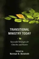 Il ministero di transizione oggi: Strategie di successo per chiese e pastori - Transitional Ministry Today: Successful Strategies for Churches and Pastors