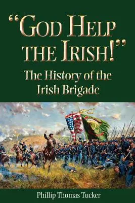Dio aiuti gli irlandesi! La storia della Brigata irlandese - God Help the Irish!: The History of the Irish Brigade