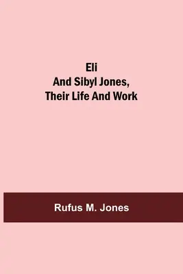 Eli e Sibyl Jones, la loro vita e il loro lavoro - Eli and Sibyl Jones, Their Life and Work