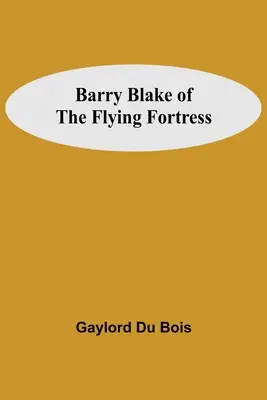 Barry Blake della Fortezza Volante - Barry Blake Of The Flying Fortress