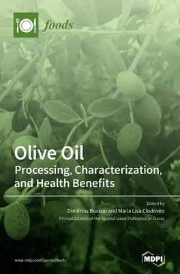 Olio d'oliva: Lavorazione, caratterizzazione e benefici per la salute - Olive Oil: Processing, Characterization, and Health Benefits