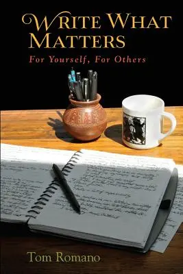 Scrivere ciò che conta: Per te stesso, per gli altri - Write What Matters: For Yourself, For Others