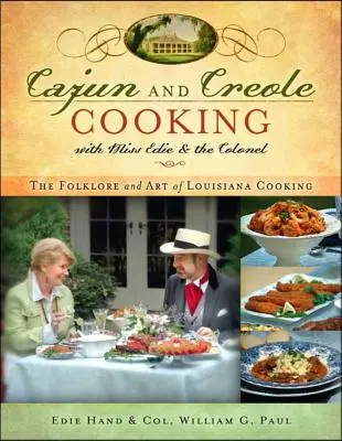 Cucina cajun e creola con Miss Edie e il Colonnello: Il folclore e l'arte della cucina della Louisiana - Cajun and Creole Cooking with Miss Edie and the Colonel: The Folklore and Art of Louisiana Cooking
